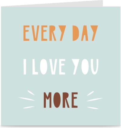 EVERY DAY I LOVE YOU MORE | lieve kaart / wenskaart met envelop | liefde