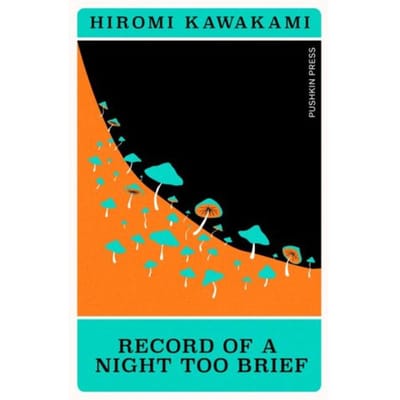 Record Of A Night Too Brief - Japanese Novella - Hiromi Kawakami