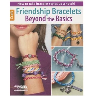 Friendship Bracelets Beyond The Basics - Not Appilcable
