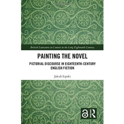 Painting The Novel - British Literature In Context In The Long Eighteenth Century - Lipski, Jakub