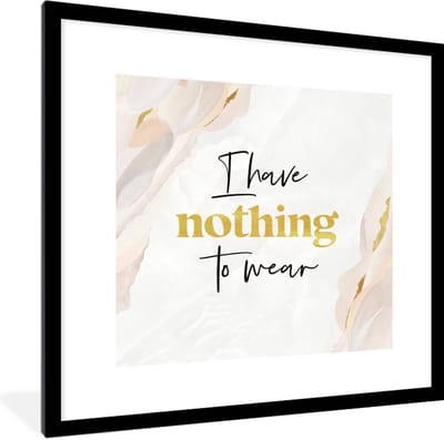 Fotolijst incl. Poster - Kind - Spreuken - Kleding - I have nothing to wear - 40x40 cm - Posterlijst