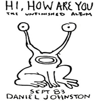 Hi How Are You - Daniel Johnston