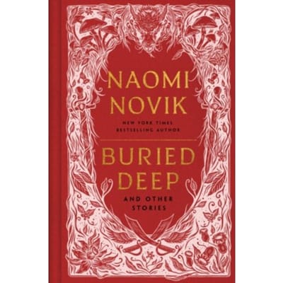 Buried Deep And Other Stories - Naomi Novik