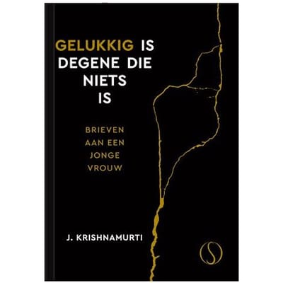 Gelukkig Is Degene Die Niets Is - J. Krishnamurti