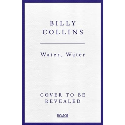 Water, Water - Billy Collins