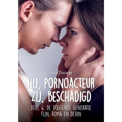 Hij Pornoacteur, Zij Beschadigd. / 6 - Attie Dotinga