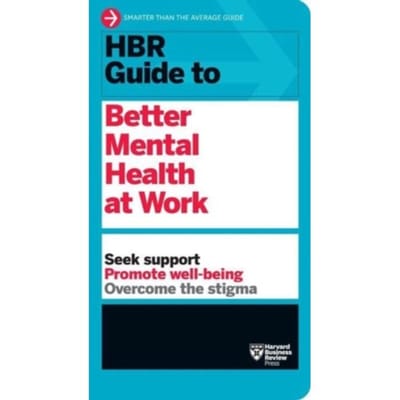 Hbr Guide To Better Mental Health At Work (Hbr Guide Series) - Hbr Guide - Harvard Business Review