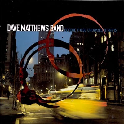 Before These Crowded Stre - Dave Matthews Band