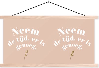 Posterhanger incl. Poster 120x60 cm - Schoolplaat - Spreuken - Quotes - Neem de tijd, er is genoeg - WC - Textielposter - Blanke latten
