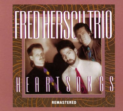 The Fred Hersch Trio - Heartsongs (CD) (Remastered)
