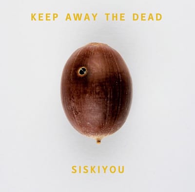 Siskiyou - Keep Away The Dead (CD)