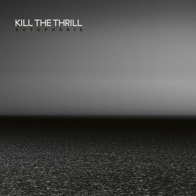 Autophagie - Kill The Thrill