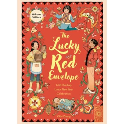 The Lucky Red Envelope: A Lift-The-Flap Lunar New Year Celebration - Lift-The-Flap Celebrations - Vikki Zhang