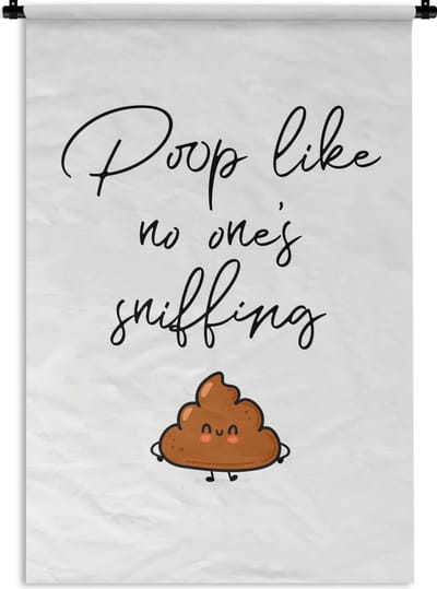 Wandkleed - Wanddoek - Spreuken - Quotes - Poop like no one's sniffing - Poop - 120x180 cm - Wandtapijt