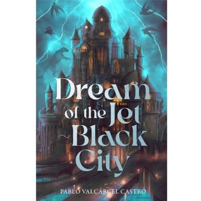 Dream Of The Jet-Black City - Pablo Valcarcel Castro