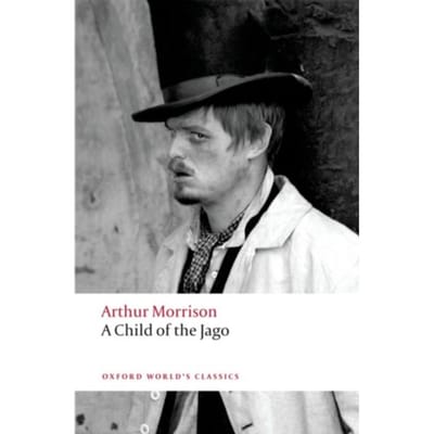 A Child Of The Jago - Arthur Morrison