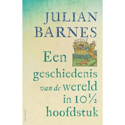 Een Geschiedenis Van De Wereld In 10 1/2 Hoofdstuk - Julian Barnes