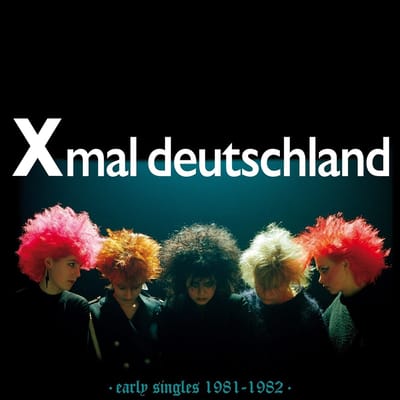 X-Mal Deutschland - Early Singles (1981 - 1982) (LP) (Remastered)