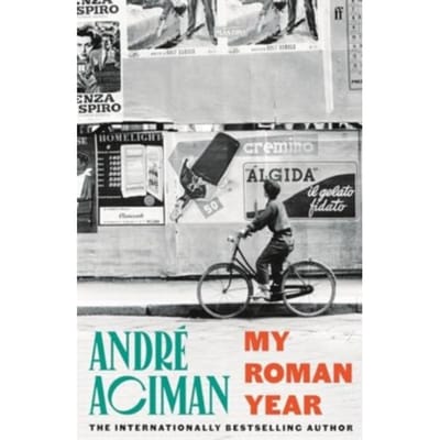 My Roman Year - Andre Aciman