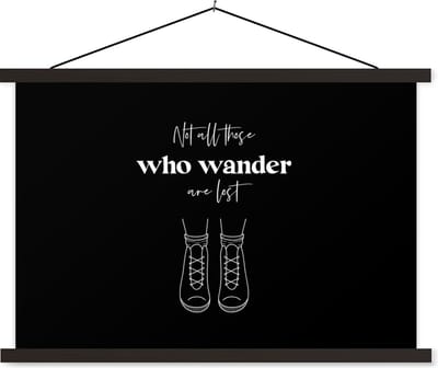 Posterhanger incl. Poster 60x40 cm - Schoolplaat - Spreuken - Quotes - Not all those who wander are lost - Schoenen - Textielposter - Zwarte latten