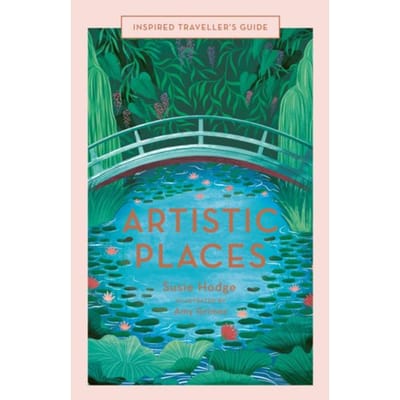 Artistic Places - Inspired Traveller's Guides - Susie Hodge