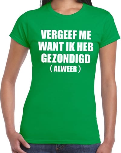 Vergeef me tekst t-shirt groen dames - dames shirt Vergeef me want ik heb gezondigd (alweer) S
