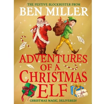 Adventures Of A Christmas Elf - Christmas Elf Chronicles - Ben Miller