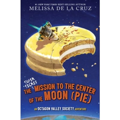 The Super-Secret Mission To The Center Of The Moon (Pie) - Octagon Valley - Melissa de la Cruz