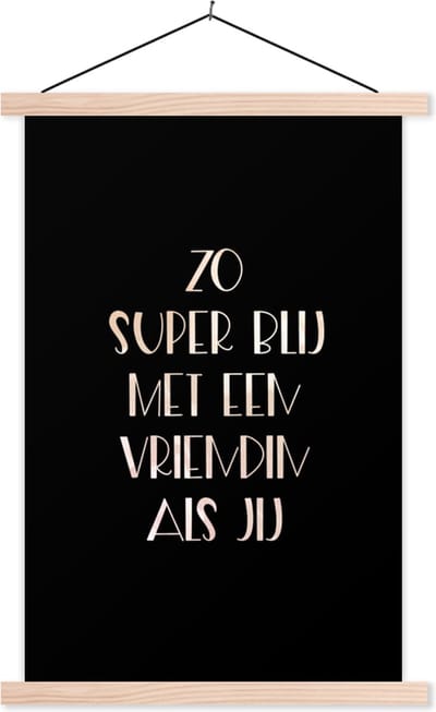 Posterhanger incl. Poster 40x60 cm - Schoolplaat - Quotes - Vriendinnen - Vriendschap - Zo super blij met een vriendin als jij - Spreuken - Textielposter - Blanke latten