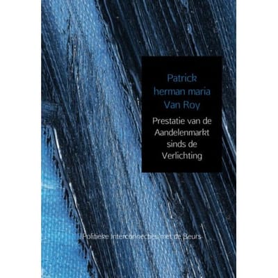 Prestatie Van De Aandelenmarkt Sinds De Verlichting - Patrick herman maria Van Roy