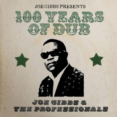 Joe Gibbs Presents 100 Years Of Dub - Joe And The Professionals Gibbs