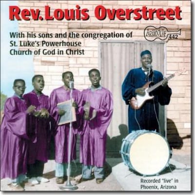 Rev. Louis Overstreet - With His Sons And The Congregation Of St. Luke's Powerhouse Church Of God In Christ (CD)