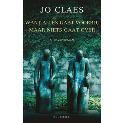 Want Alles Gaat Voorbij, Maar Niets Gaat Over - Jo Claes