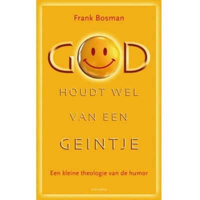 God Houdt Wel Van Een Geintje - Frank G. Bosman