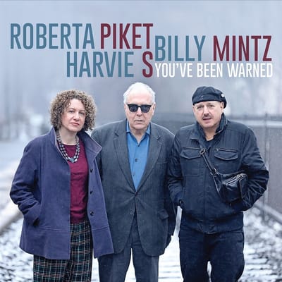 Roberta Piket, Harvie Swartz & Billy Mintz - You've Been Warned (CD)