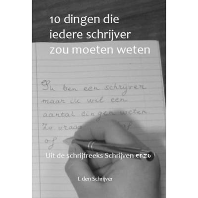 10 Dingen Die Iedere Schrijver Zou Moeten Weten - Schrijven Enzo! - I. den Schrijver