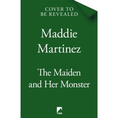 The Maiden And Her Monster - Maddie Martinez