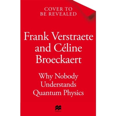 Why Nobody Understands Quantum Physics - Frank Verstraete
