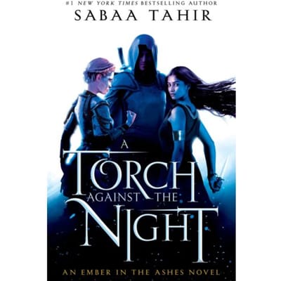 A Torch Against The Night - Ember In The Ashes - Sabaa Tahir