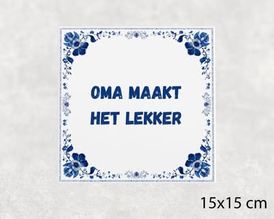 Spreuk tegel 15x15 cm Oma maakt het lekker