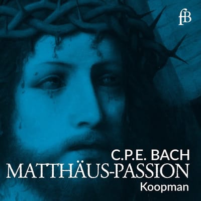 Deborah York, Franziska Gottwald, Jörg Dürmüller, Klaus Mertens, Amsterdam Baroque Orchestra & Ton Koopman - C.P.E. Bach: Matthaus-Passion, H 782 (1769) (2 CD)