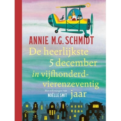 De Heerlijkste 5 December In Vijfhonderdvierenzeve Ntig Jaar - Annie M.G. Schmidt