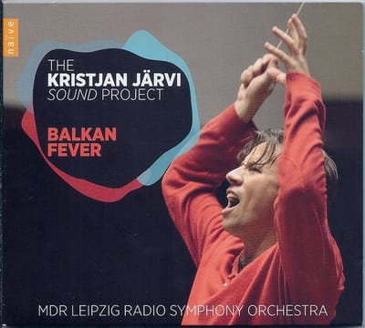 MDR Leipzig Radio Symphony Orchestra, Kristjan Järvi - Kristjan Järvi Sound Project|Balkan Fever (CD)