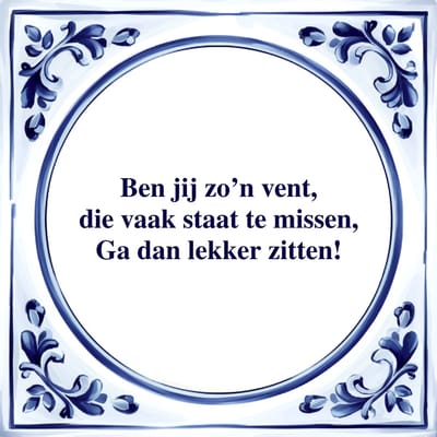 Spreuk Tegel - Ga dan Lekker Zitten - Tegeltjeswijsheid - Kado