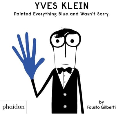 Yves Klein Painted Everything Blue And Wasn't Sorry. - Fausto Gilberti
