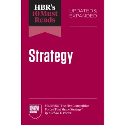 Hbr's 10 Must Reads On Strategy, Updated And Expanded - Hbr's 10 Must Reads - Harvard Business Review