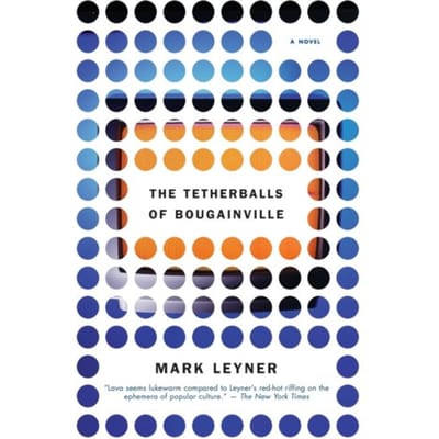 Tetherballs Of Bougnvl - Mark Leyner