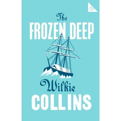 The Frozen Deep - Alma Classics 101 Pages - Wilkie Collins