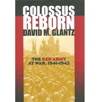 Colossus Reborn - Colonel David M. Glantz