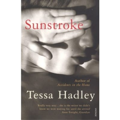 Sunstroke And Other Stories - Tessa Hadley
